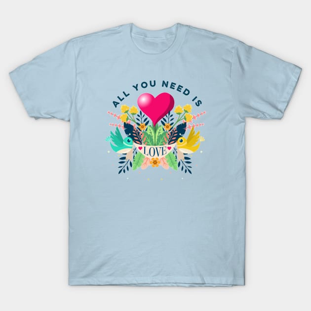 All You Need Is Love T-Shirt by LittleBunnySunshine